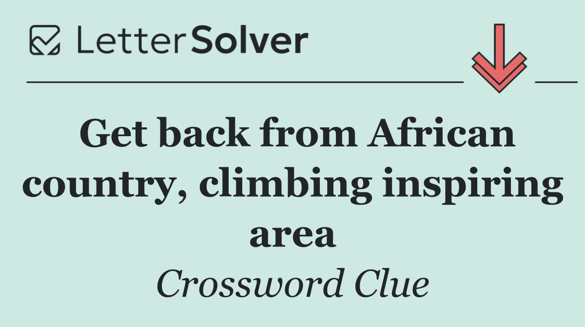 Get back from African country, climbing inspiring area