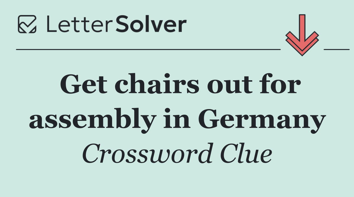 Get chairs out for assembly in Germany
