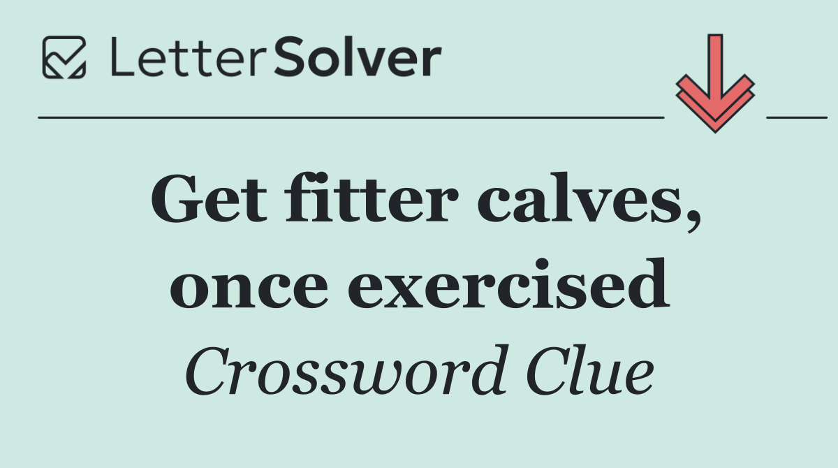 Get fitter calves, once exercised