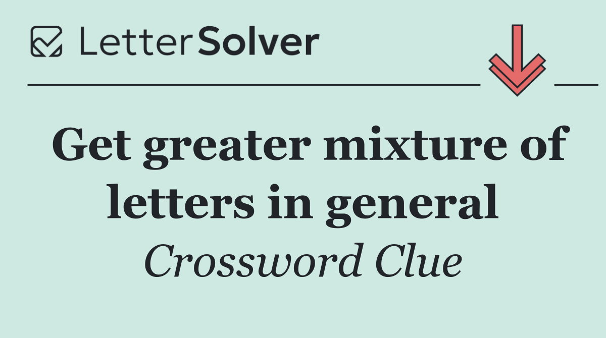 Get greater mixture of letters in general