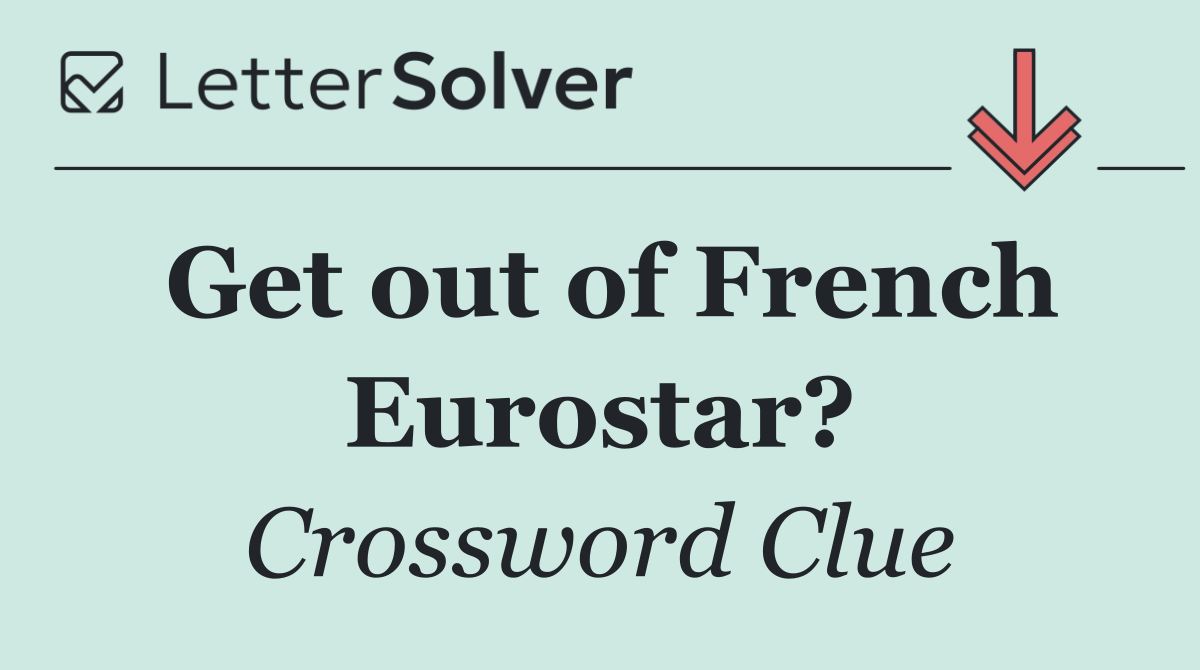 Get out of French Eurostar?