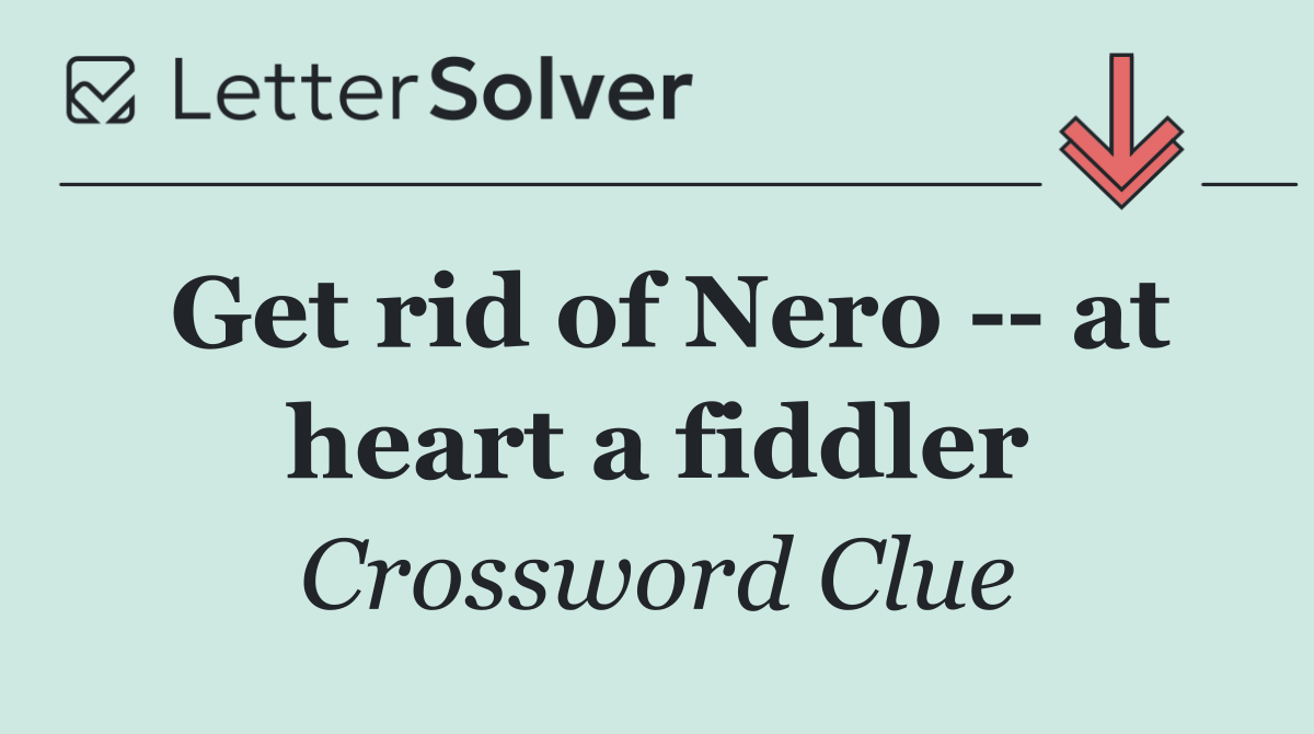 Get rid of Nero    at heart a fiddler