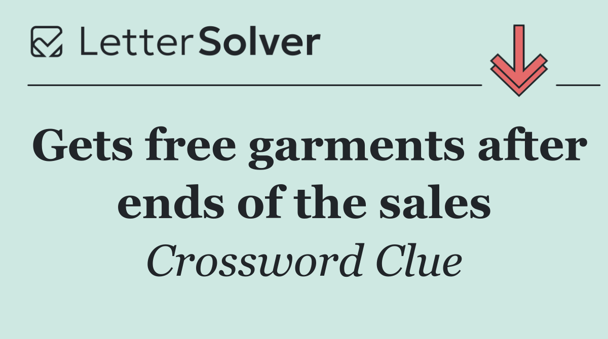 Gets free garments after ends of the sales
