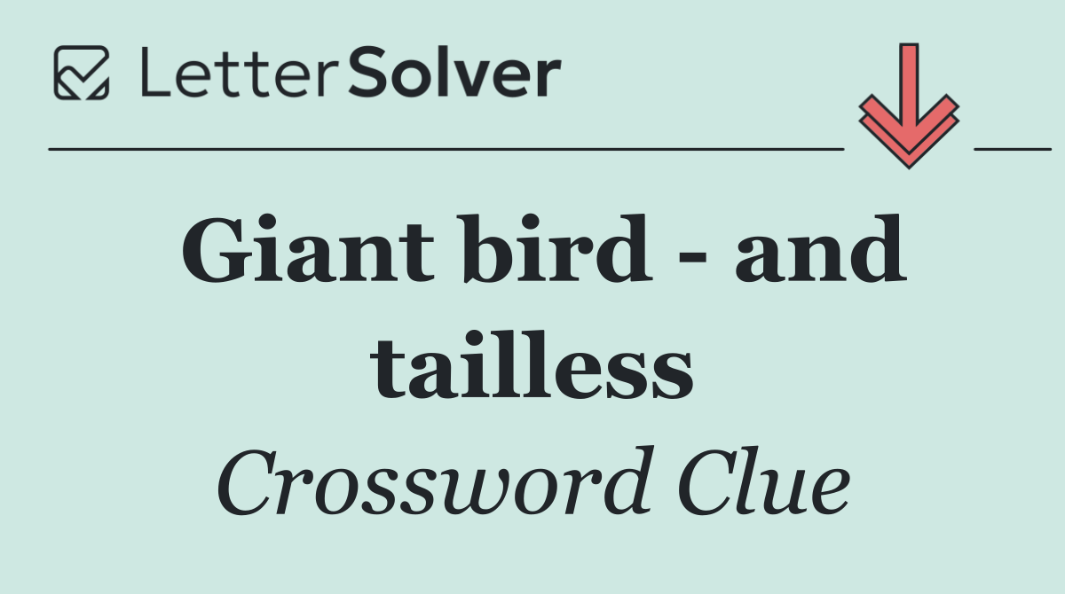 Giant bird   and tailless