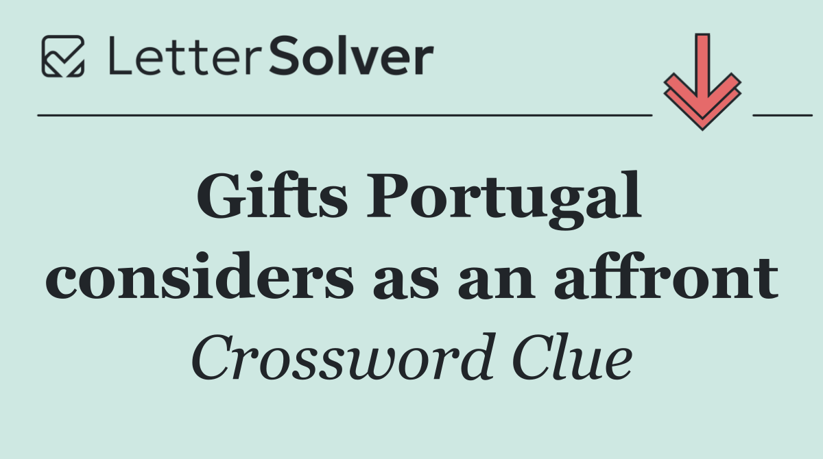 Gifts Portugal considers as an affront