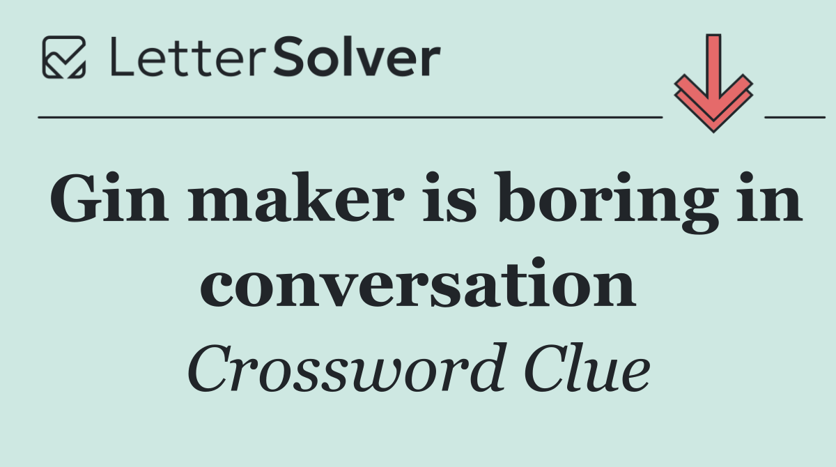 Gin maker is boring in conversation