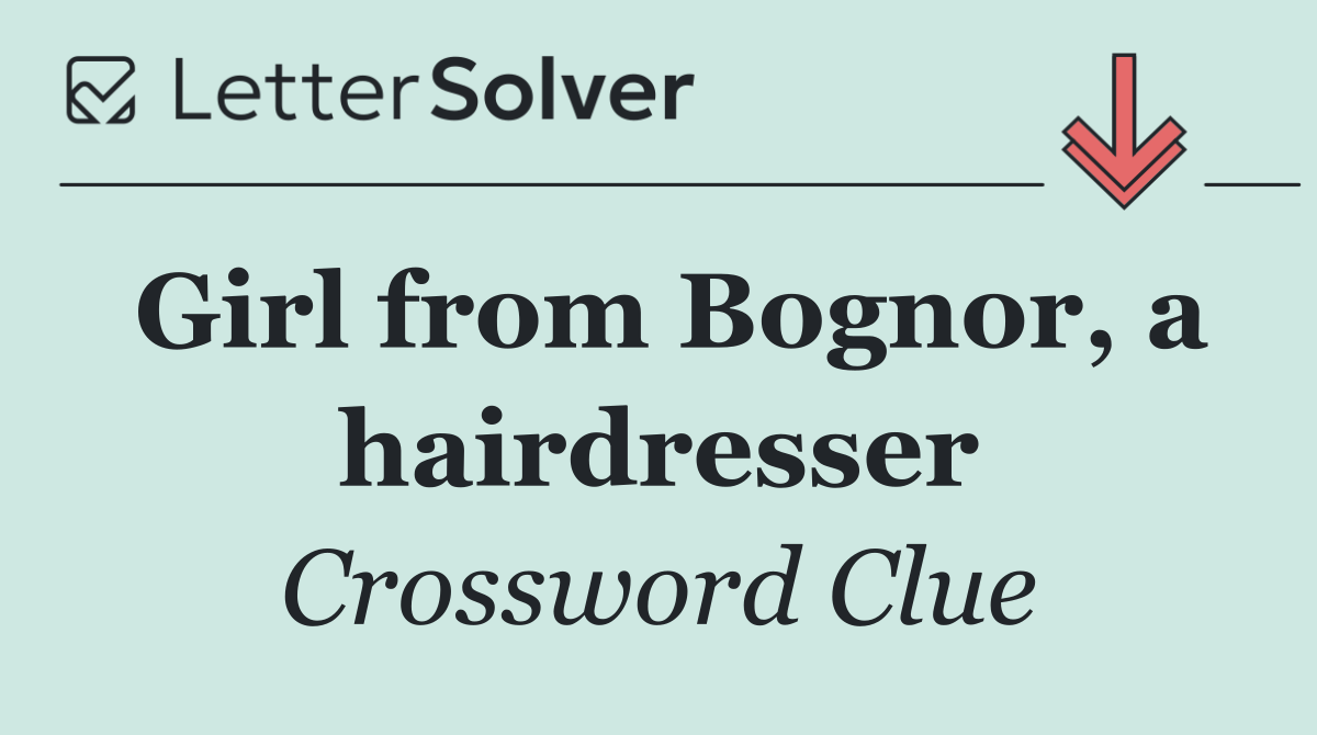 Girl from Bognor, a hairdresser