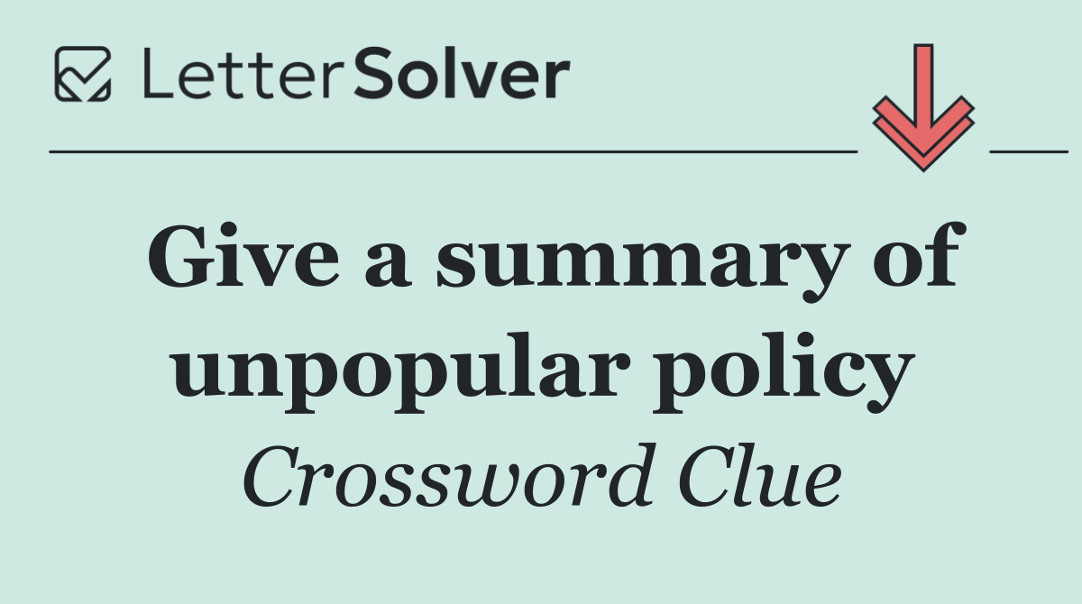 Give a summary of unpopular policy