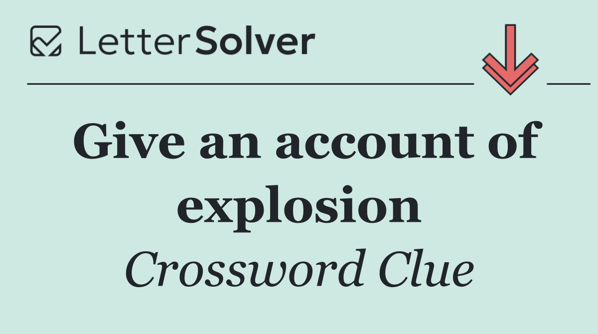 Give an account of explosion
