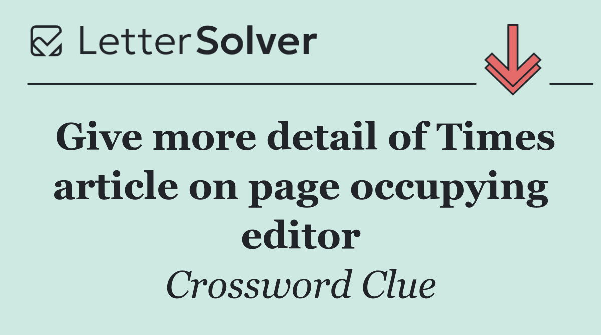 Give more detail of Times article on page occupying editor