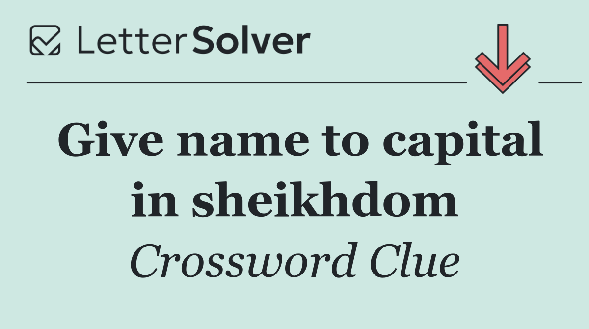 Give name to capital in sheikhdom