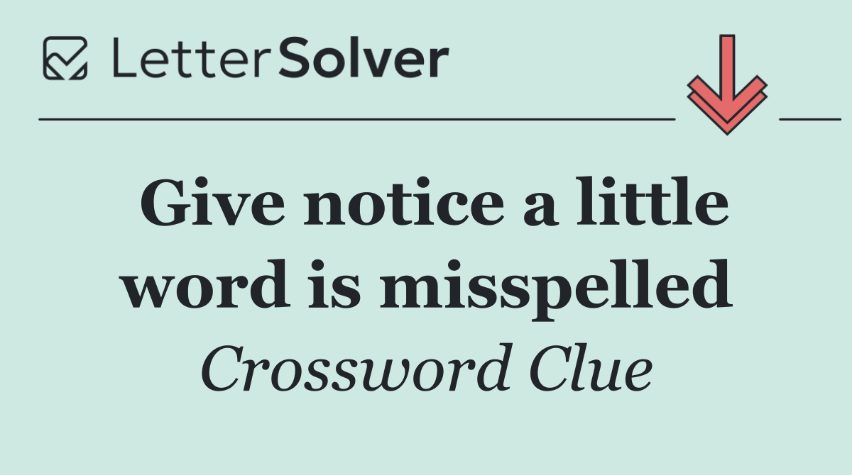 Give notice a little word is misspelled