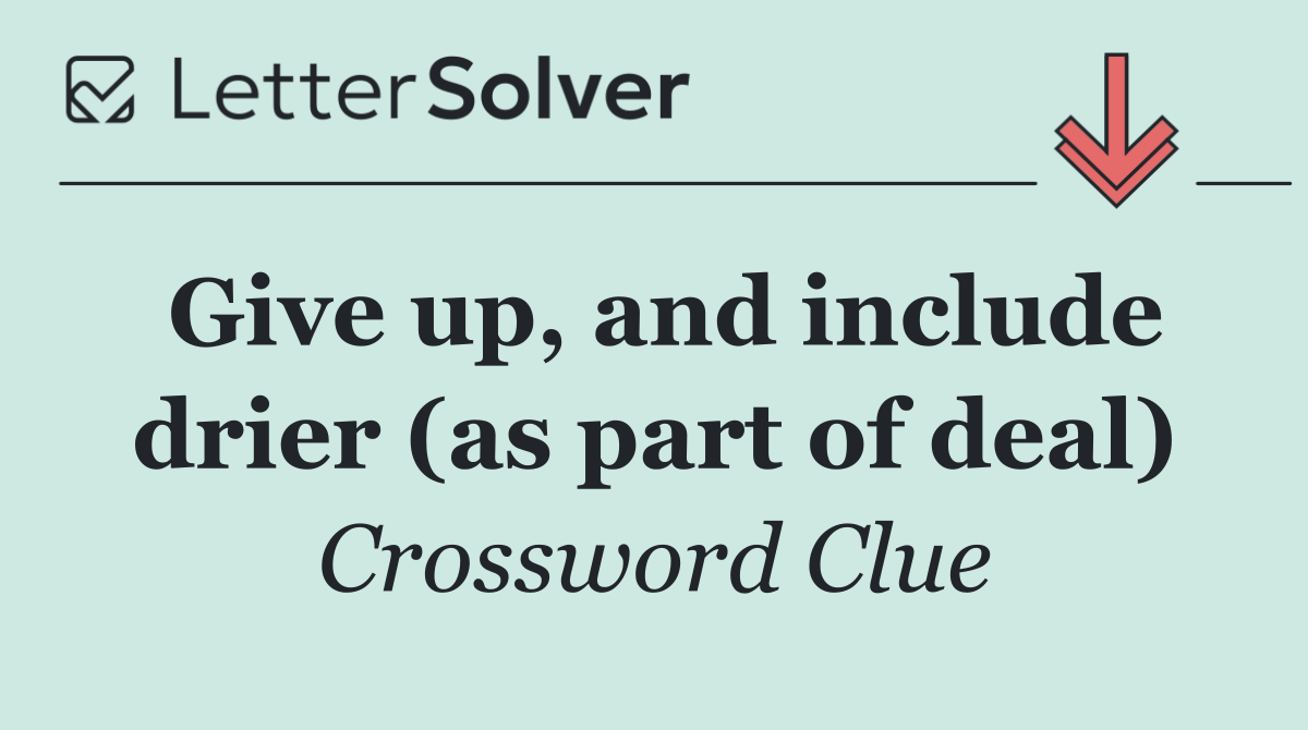 Give up, and include drier (as part of deal)