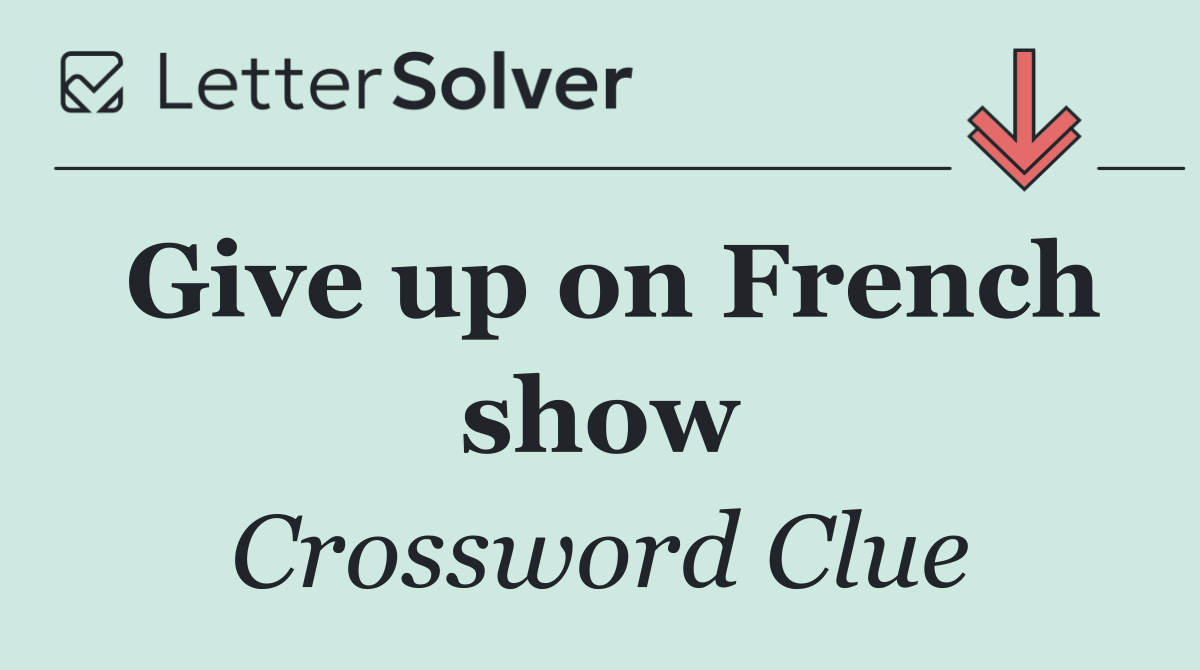 Give up on French show