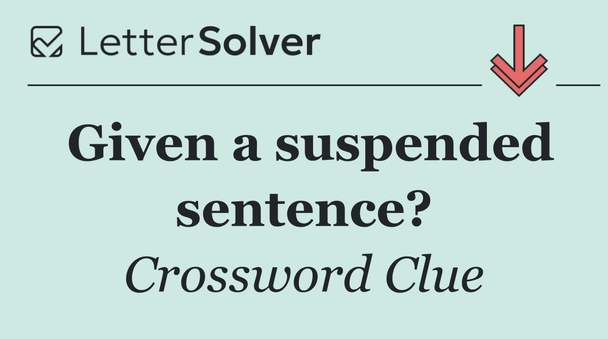 Given a suspended sentence?