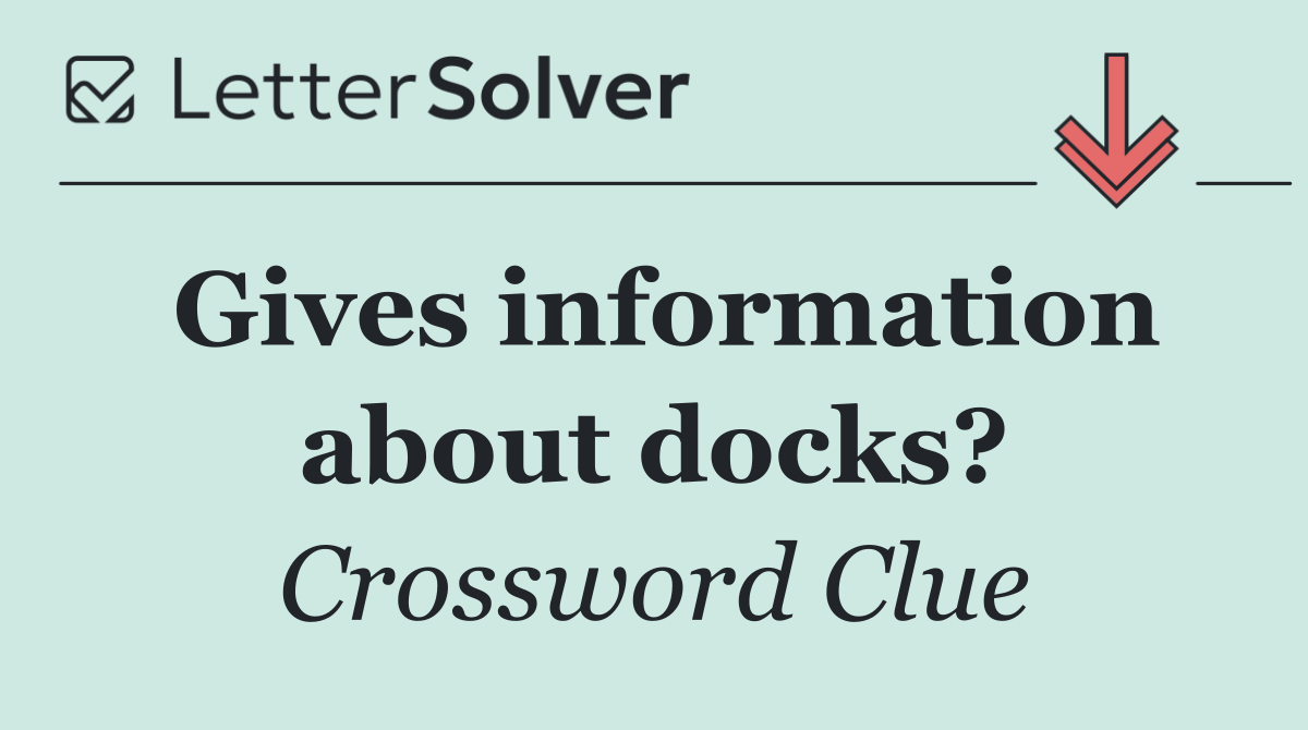 Gives information about docks?