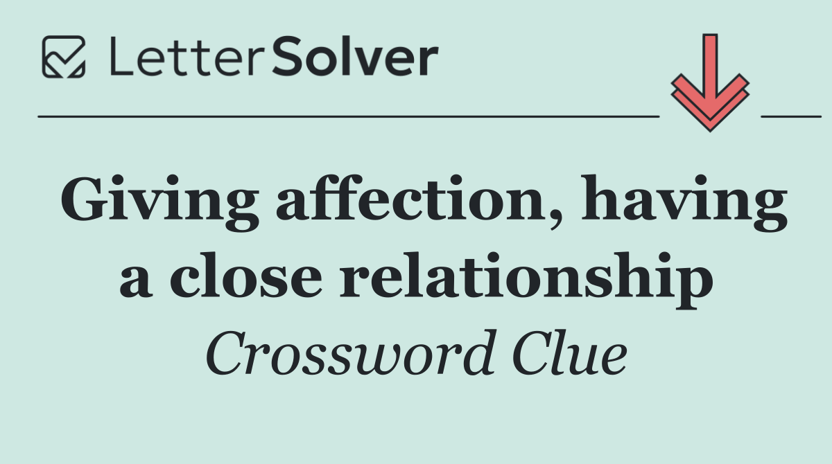 Giving affection, having a close relationship