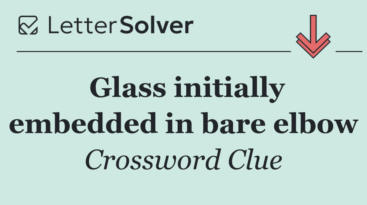 Glass initially embedded in bare elbow