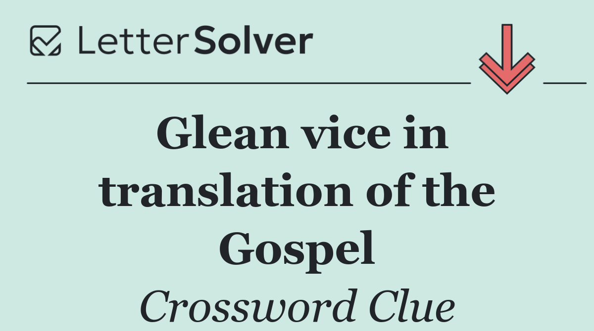 Glean vice in translation of the Gospel