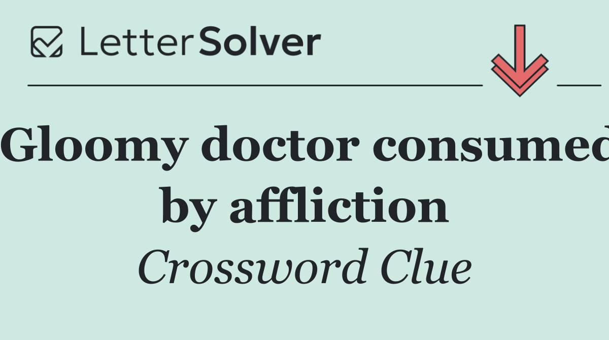 Gloomy doctor consumed by affliction