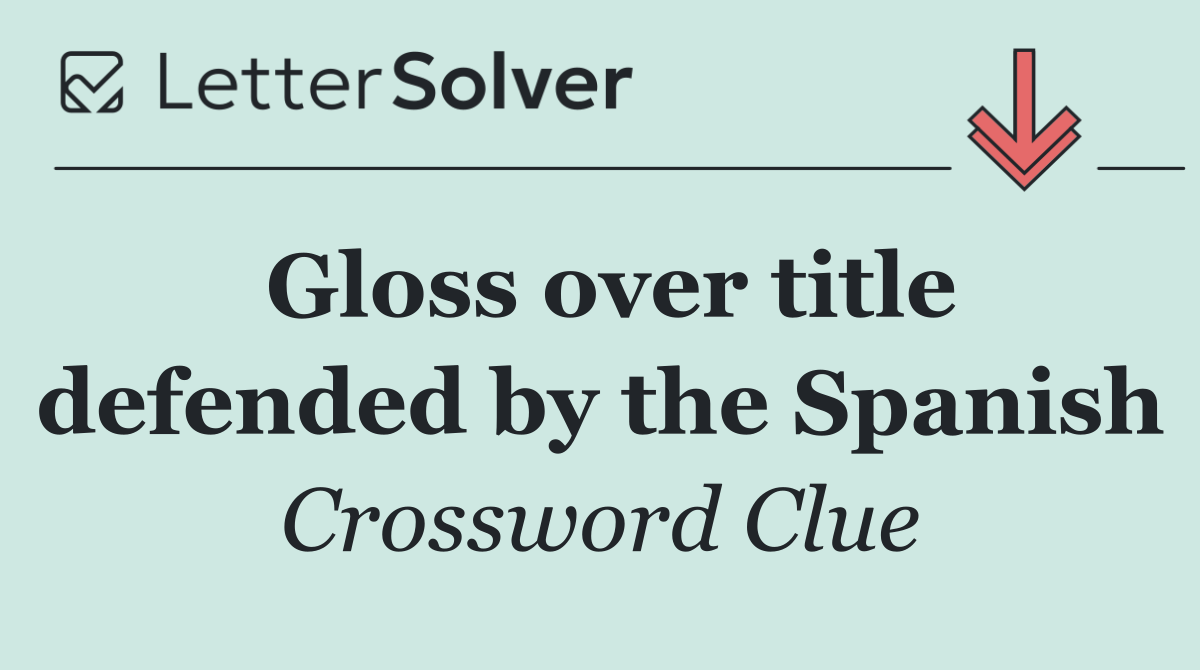 Gloss over title defended by the Spanish