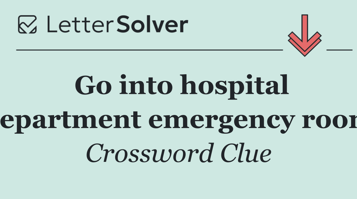 Go into hospital department emergency room
