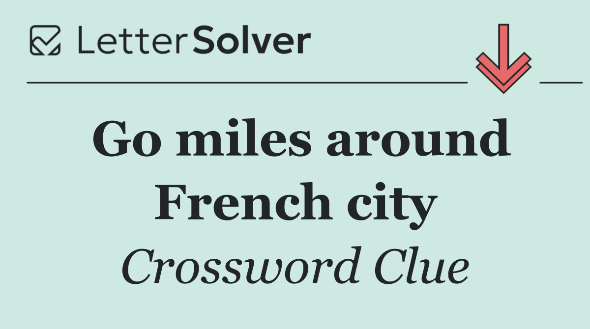 Go miles around French city