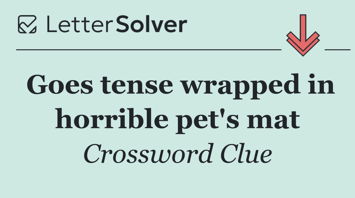 Goes tense wrapped in horrible pet's mat