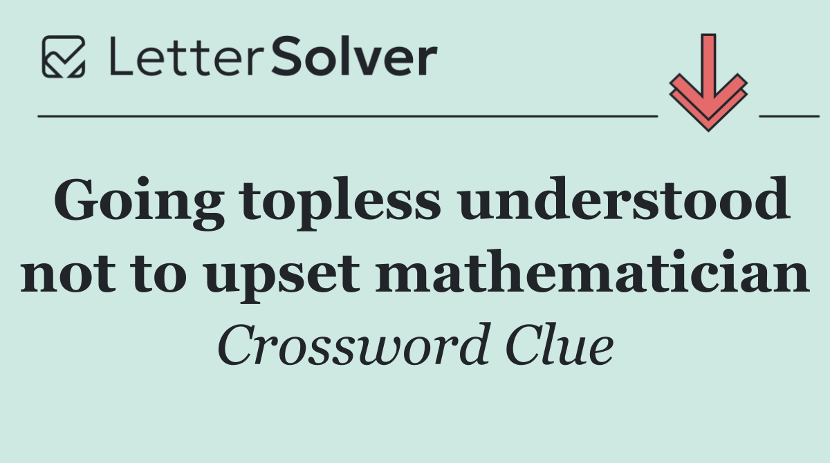 Going topless understood not to upset mathematician