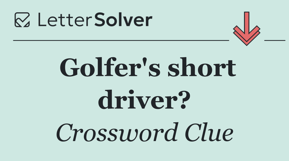 Golfer's short driver?