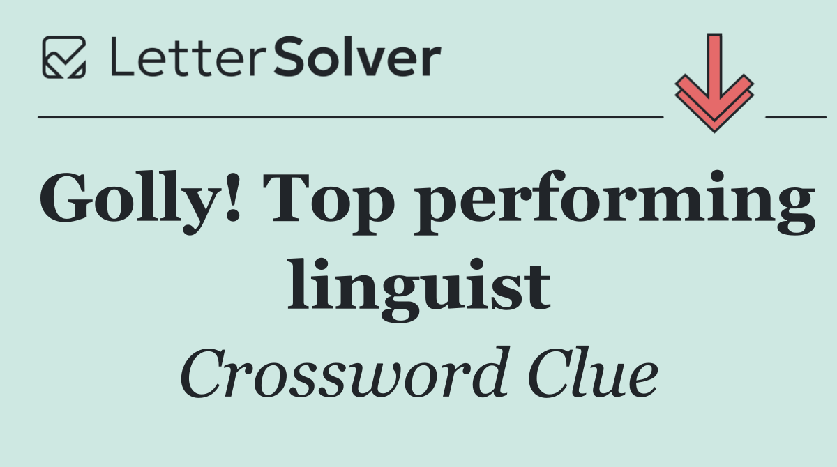 Golly! Top performing linguist