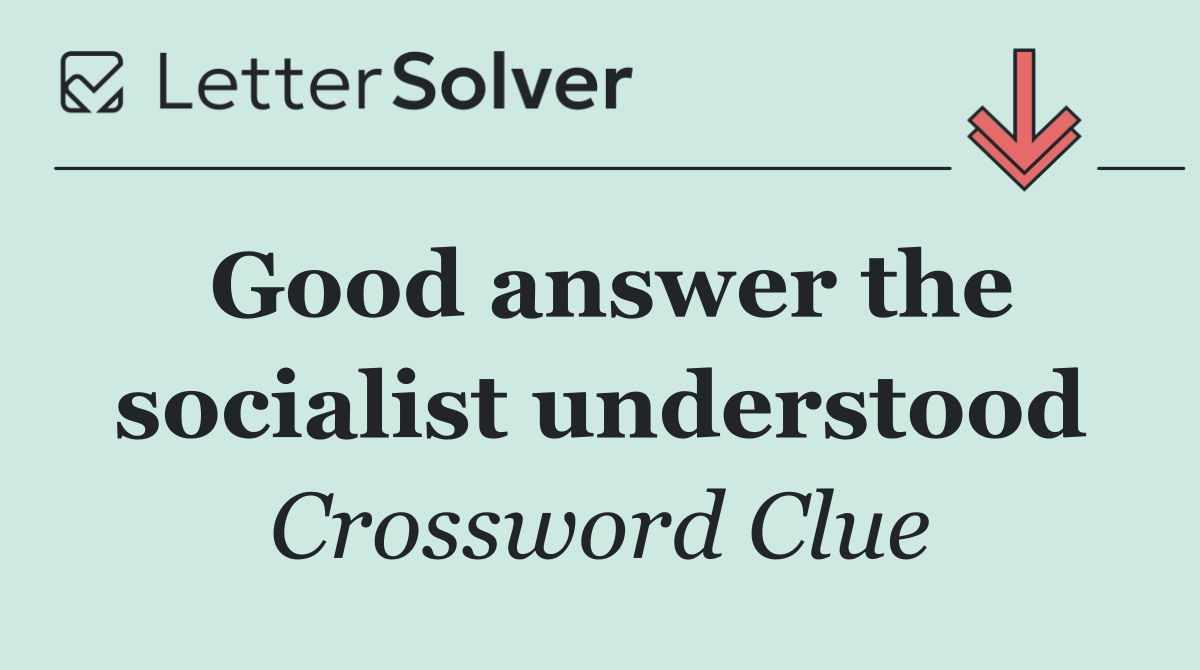 Good answer the socialist understood