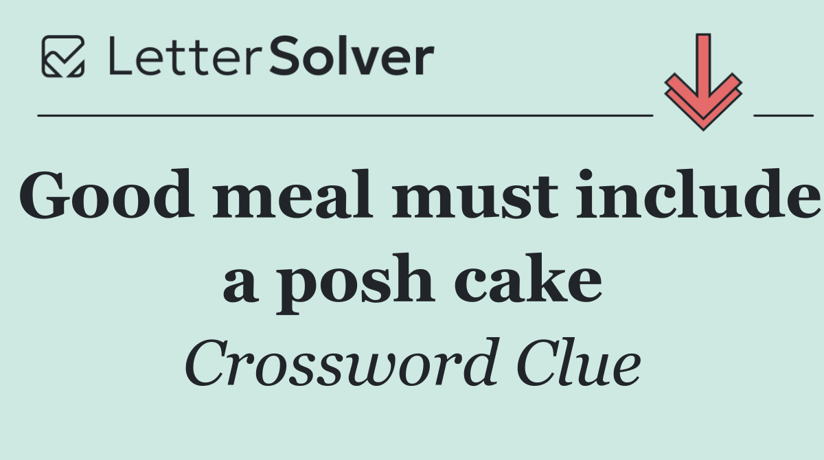 Good meal must include a posh cake