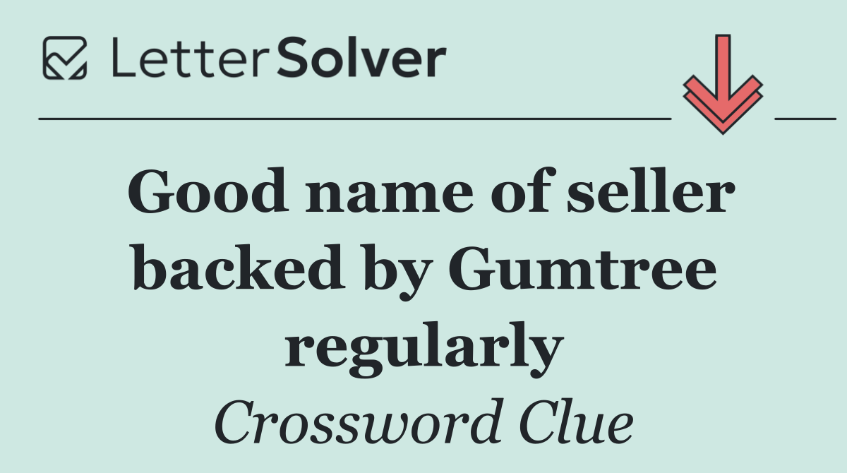 Good name of seller backed by Gumtree regularly