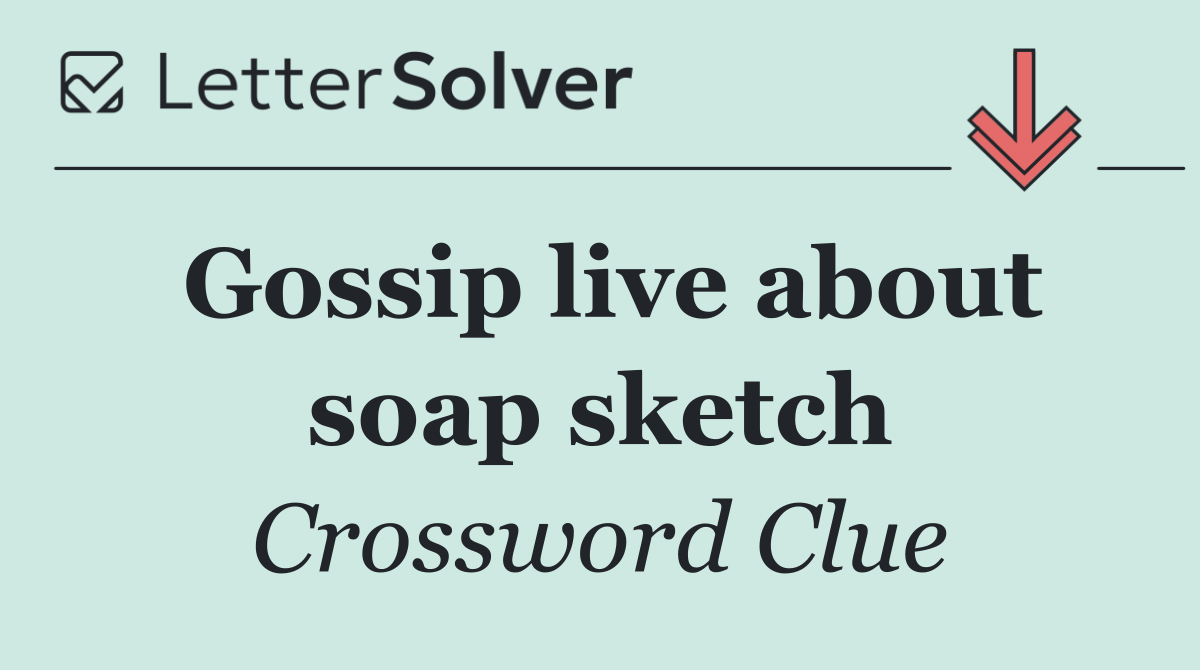 Gossip live about soap sketch