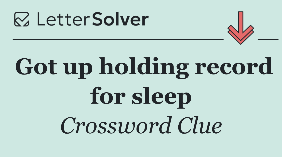 Got up holding record for sleep