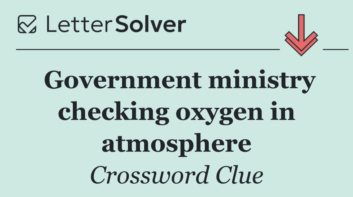 Government ministry checking oxygen in atmosphere