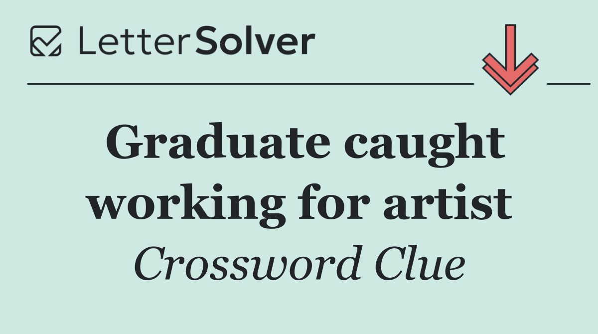 Graduate caught working for artist