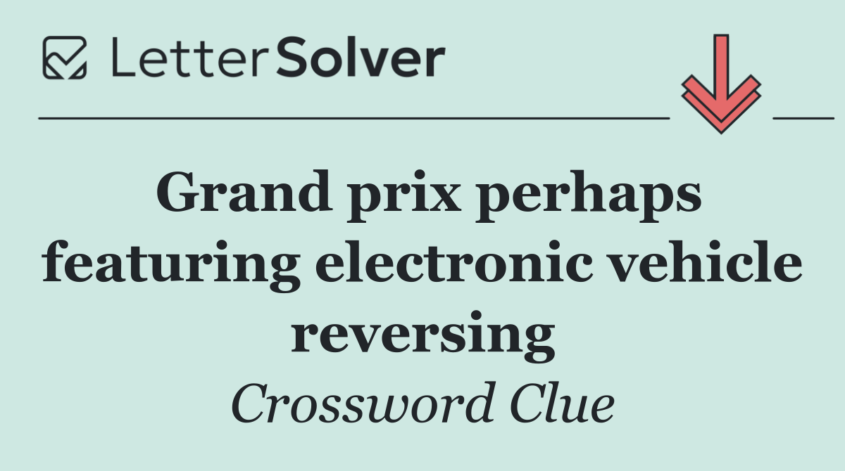 Grand prix perhaps featuring electronic vehicle reversing