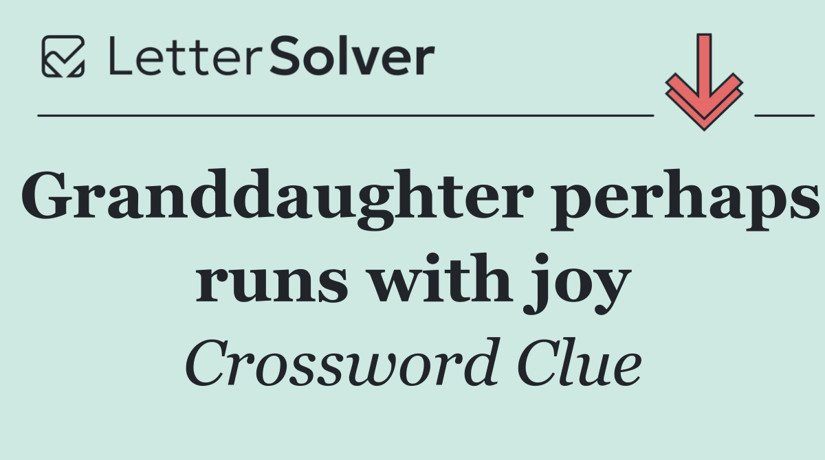 Granddaughter perhaps runs with joy
