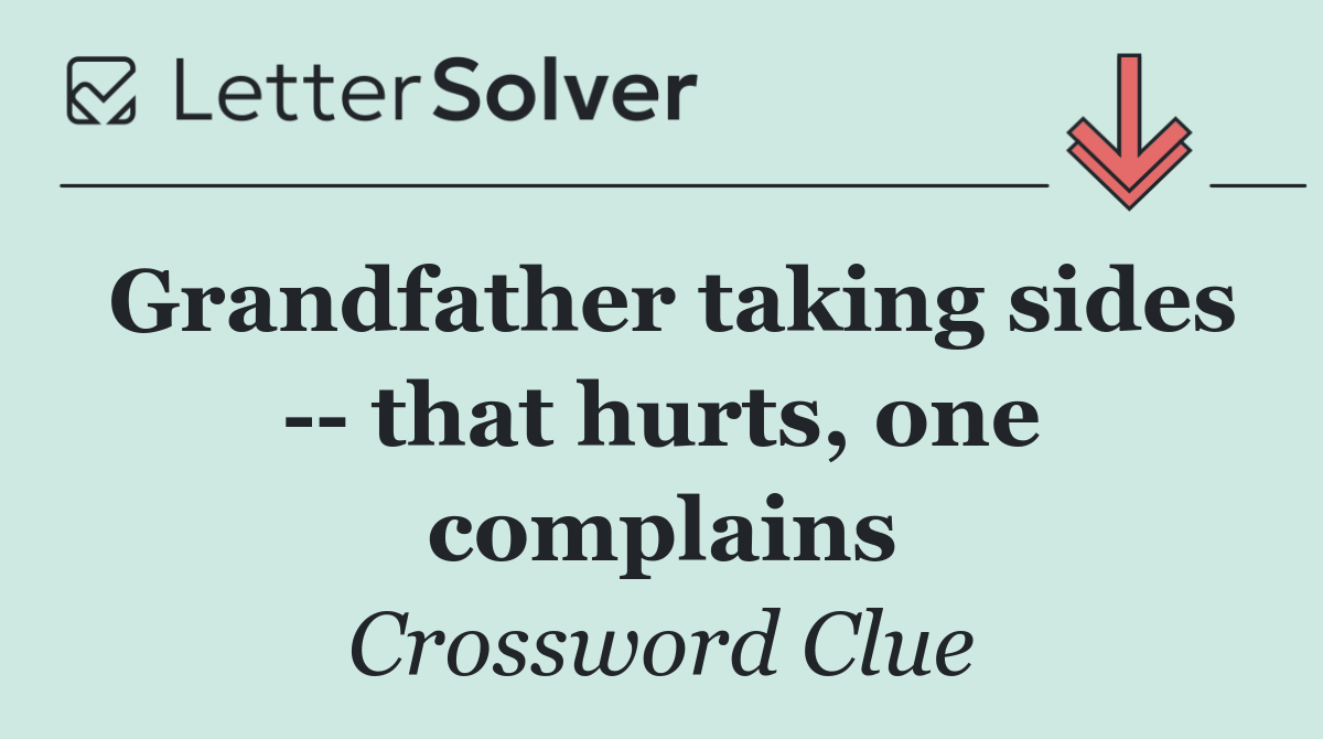 Grandfather taking sides    that hurts, one complains
