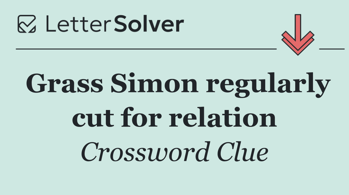 Grass Simon regularly cut for relation