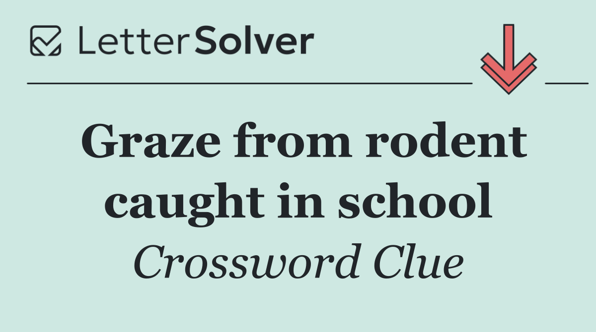Graze from rodent caught in school