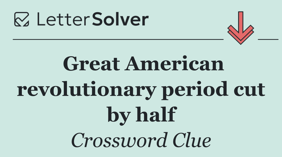 Great American revolutionary period cut by half