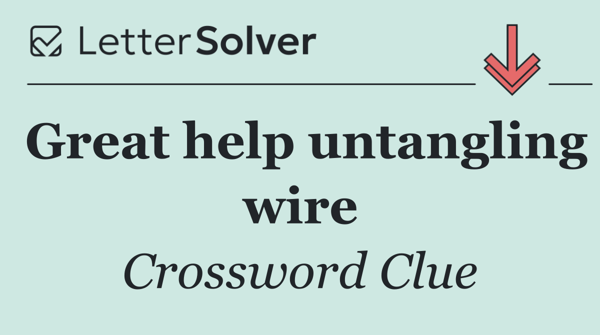 Great help untangling wire