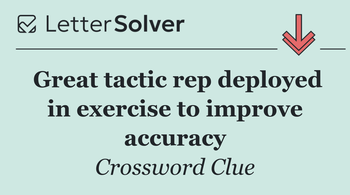 Great tactic rep deployed in exercise to improve accuracy