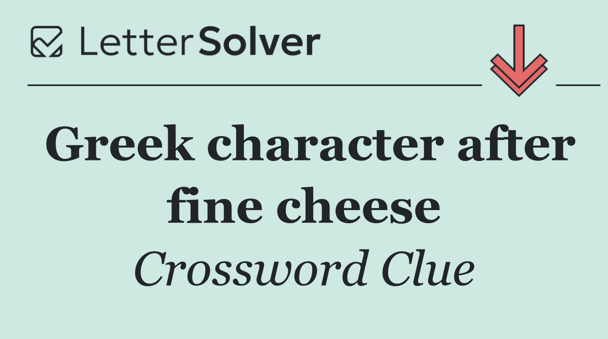 Greek character after fine cheese
