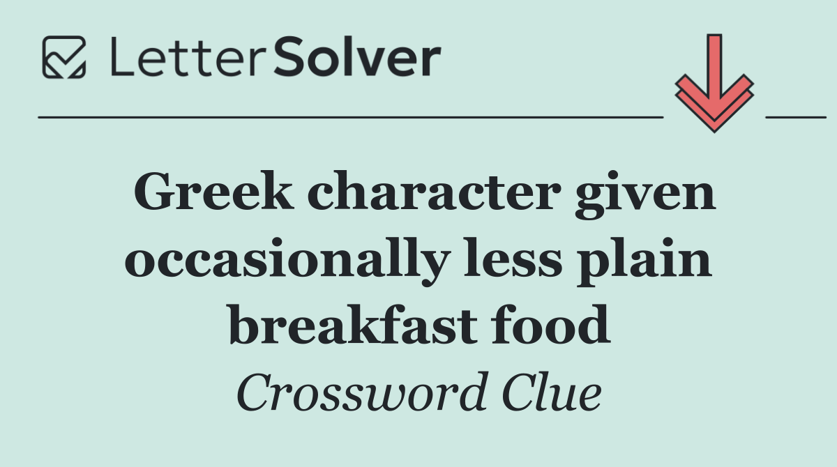 Greek character given occasionally less plain breakfast food