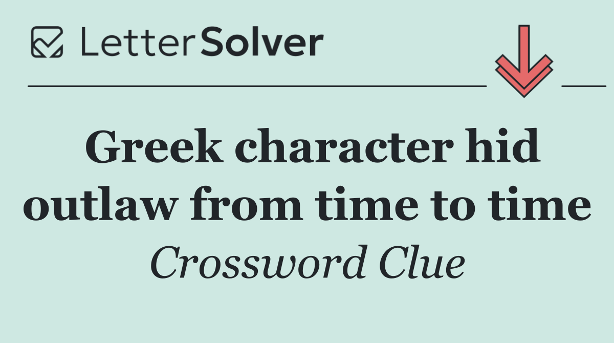 Greek character hid outlaw from time to time