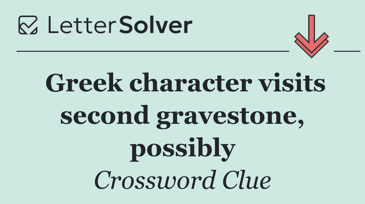 Greek character visits second gravestone, possibly